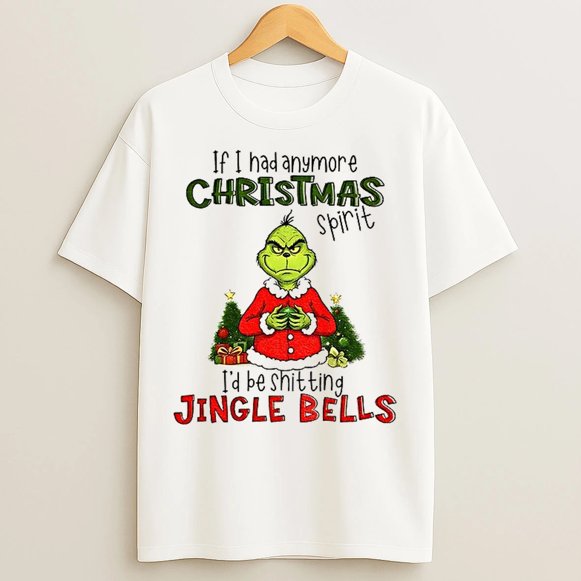 Classic Grinch If I Had Anymore Christmas Spirit Id Be Shitting Jingle Bells Christmas T Shirts