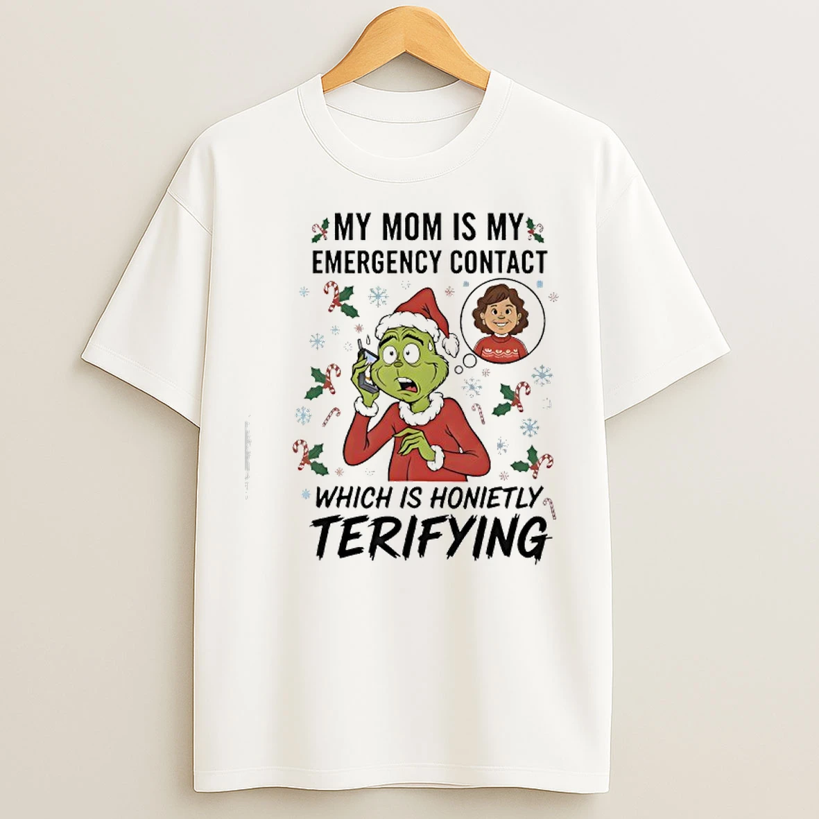 Classic Grinch My Mom Is My Emergency Contact Which Is Honietly Terifying T Shirts