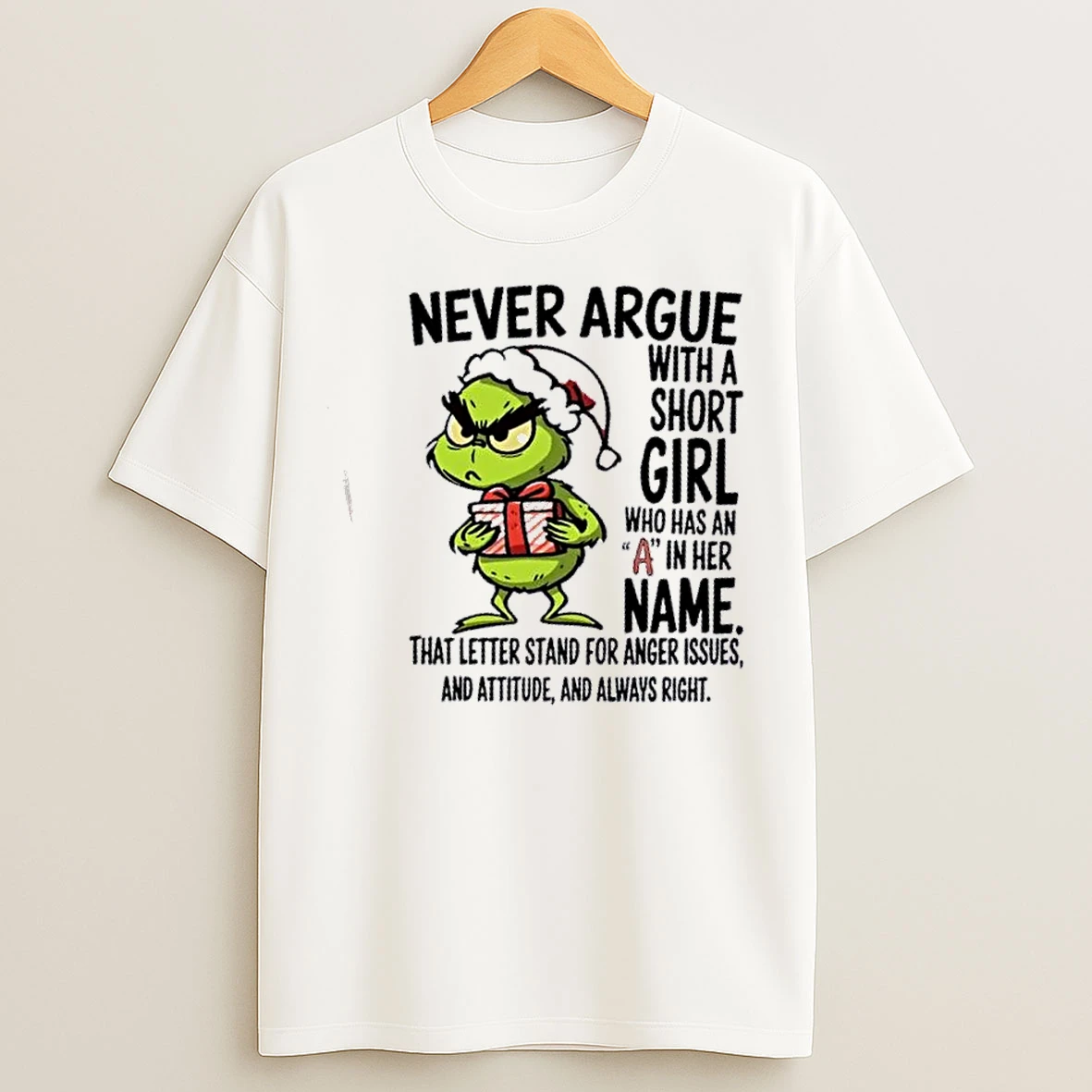 Classic Grinch Never Argue With A Short Girl Named A Anger Attitude Always Right Christmas T Shirts