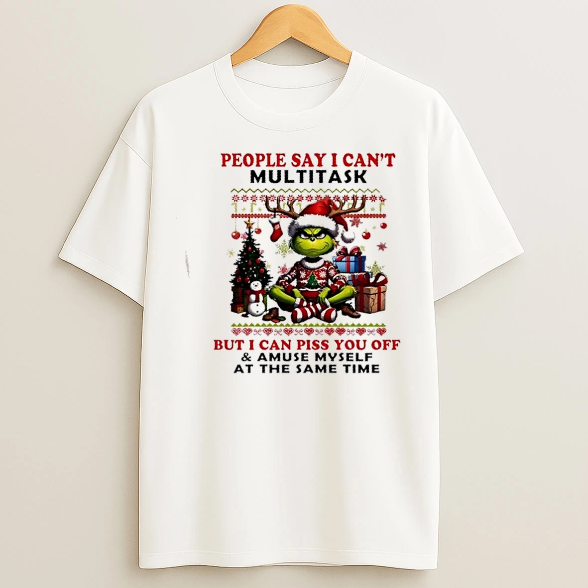 Classic Grinch People Say I Cant Multitask But I Can Piss You Off Merry Christmas T Shirts