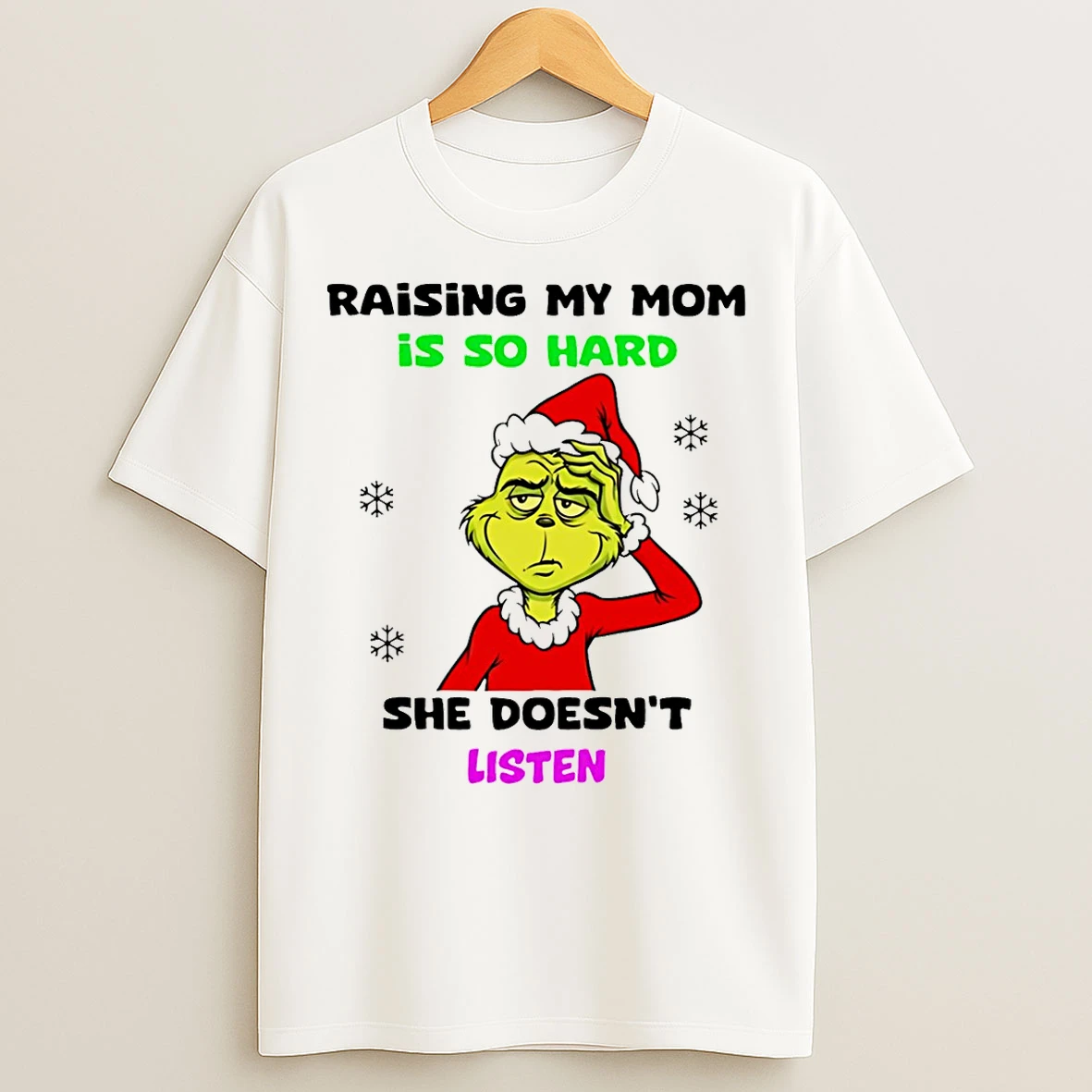 Classic Grinch Raising My Mom Is So Hard She Doesnt Listen Christmas T Shirts
