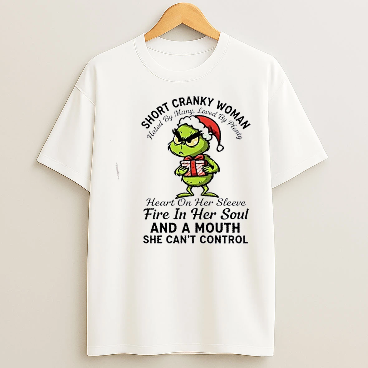 Classic Grinch Short Cranky Woman Hated By Many Loved By Plenty Heart On Her Sleeve Fire In Her Soul Christmas T Shirts