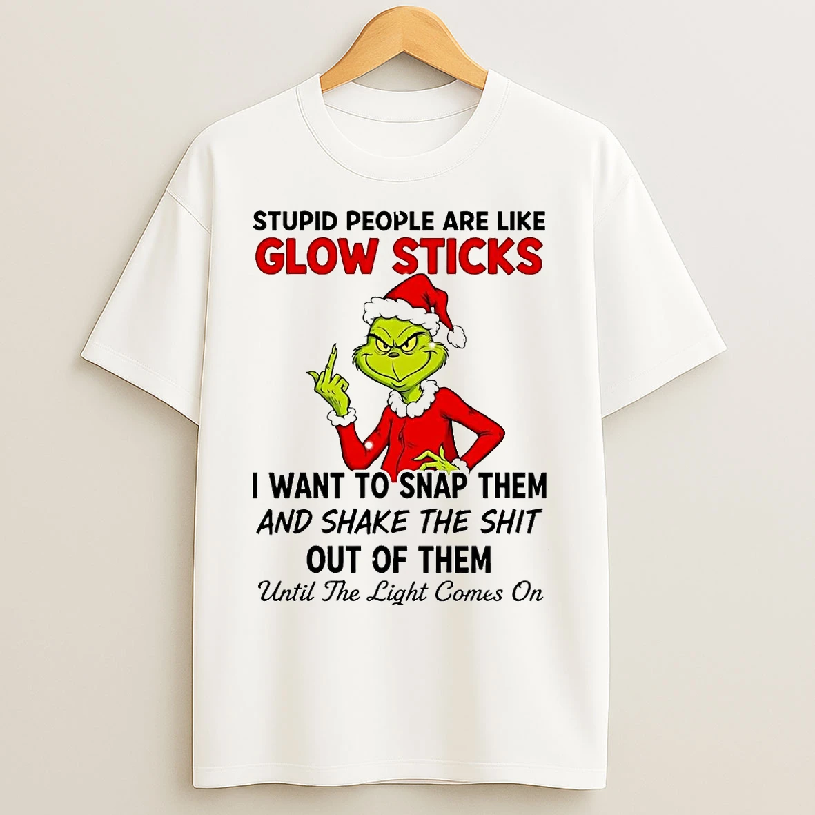Classic Grinch Stupid People Are Like Glow Sticks I Want To Snap Them T Shirts