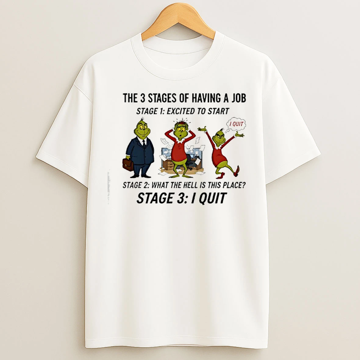 Classic Grinch The 3 Stages Of Having A Job T Shirts