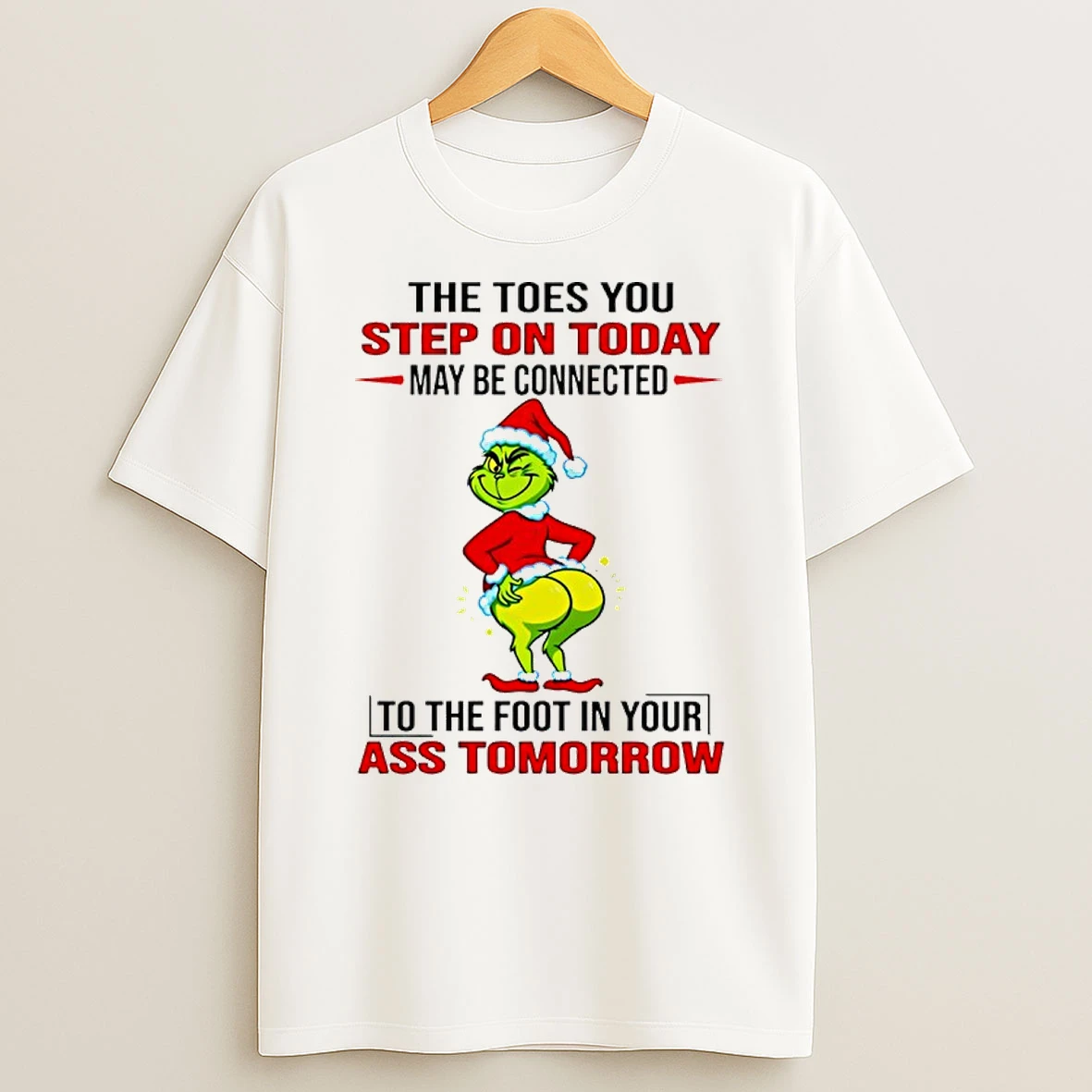 Classic Grinch The Toes You Step On Today May Be Connected Christmas T Shirts