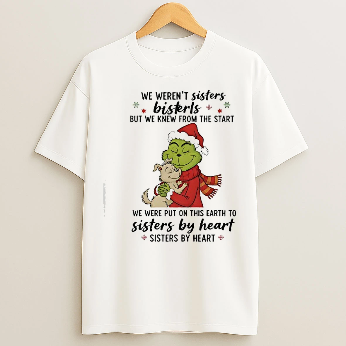 Classic Grinch We Werent Sisters Bisterls But We Knew From The Start T Shirts