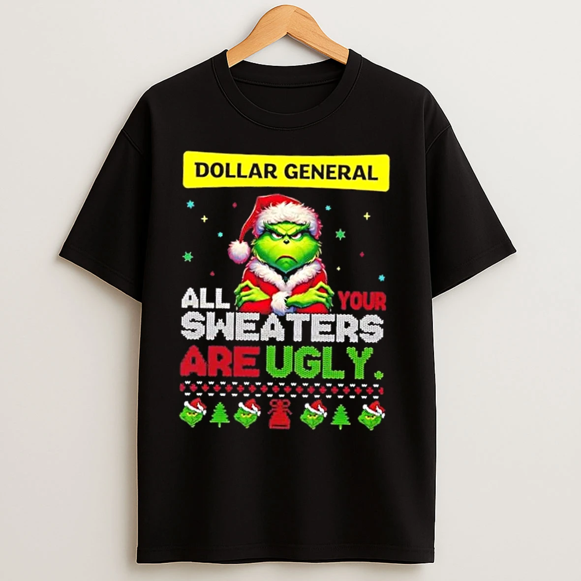 Classic Grinch X Dollar General All Your Are Ugly Christmas T Shirts