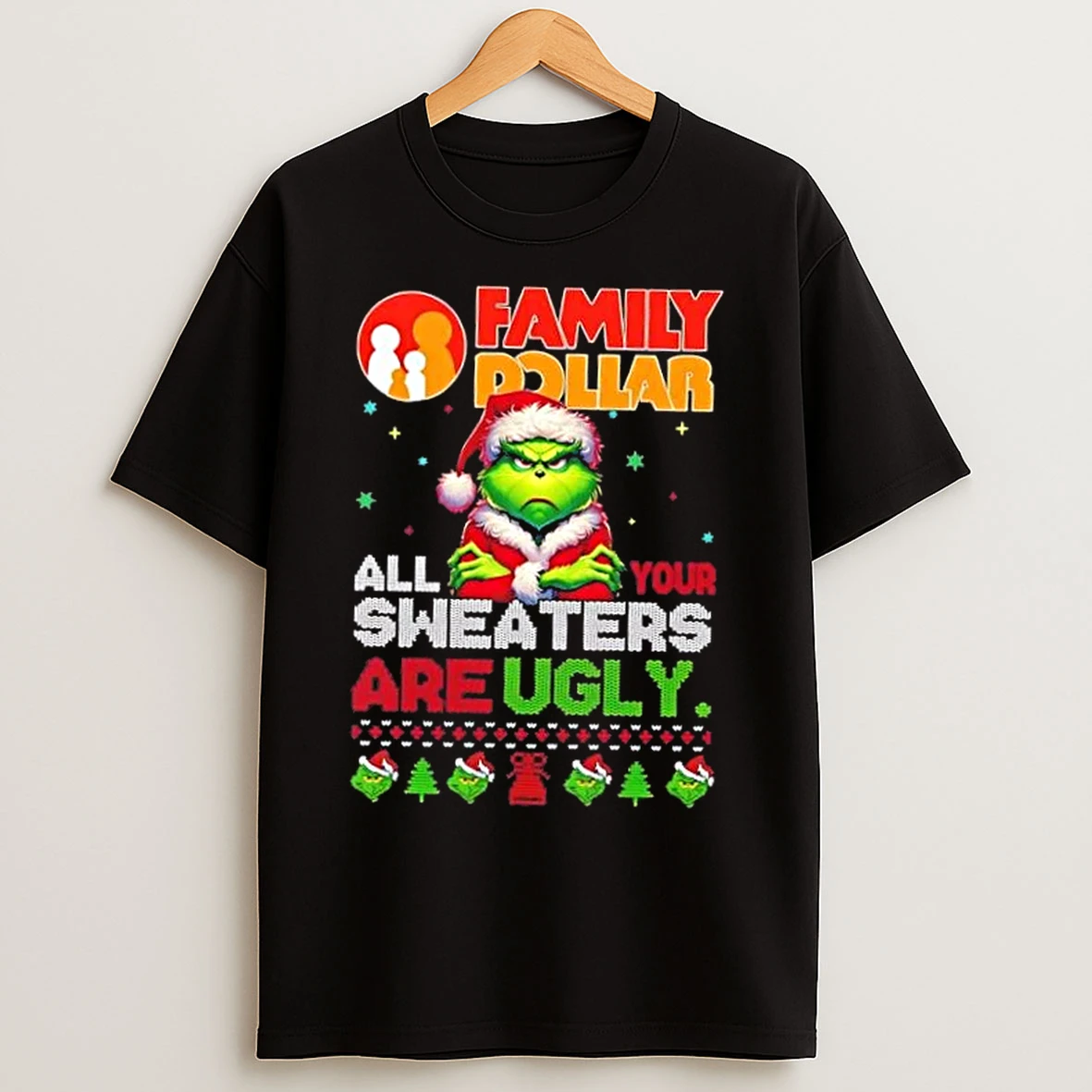 Classic Grinch X Family Dollar All Your Are Ugly Christmas T Shirts