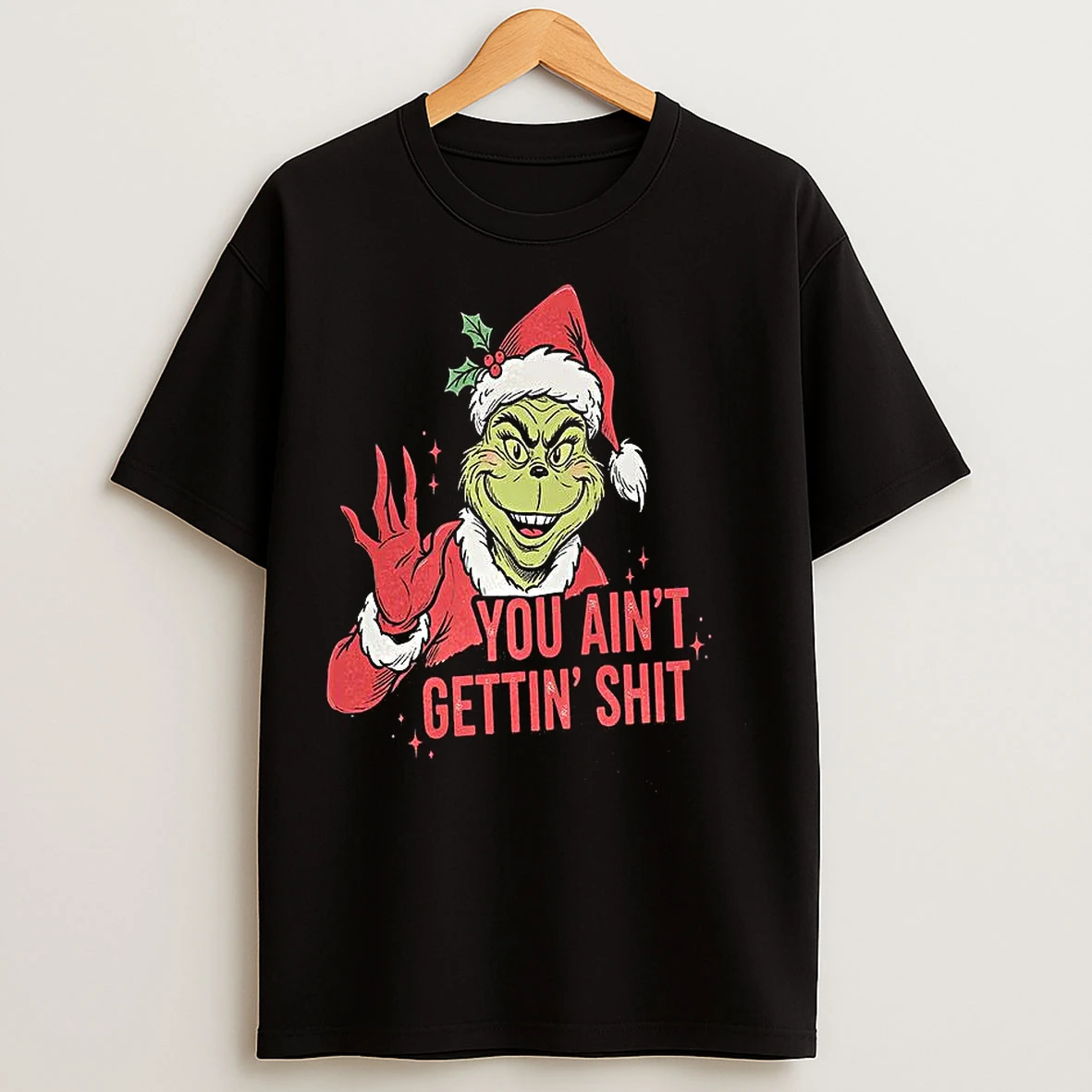 Classic Grinch You Aint Getting Shit Graphic Christmas T Shirts