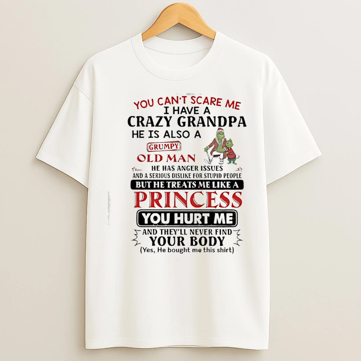 Classic Grinch You Cant Scare Me I Have A Crazy Grandpa He Is Also A Grumpy Old Man He Has Anger Issues T Shirts
