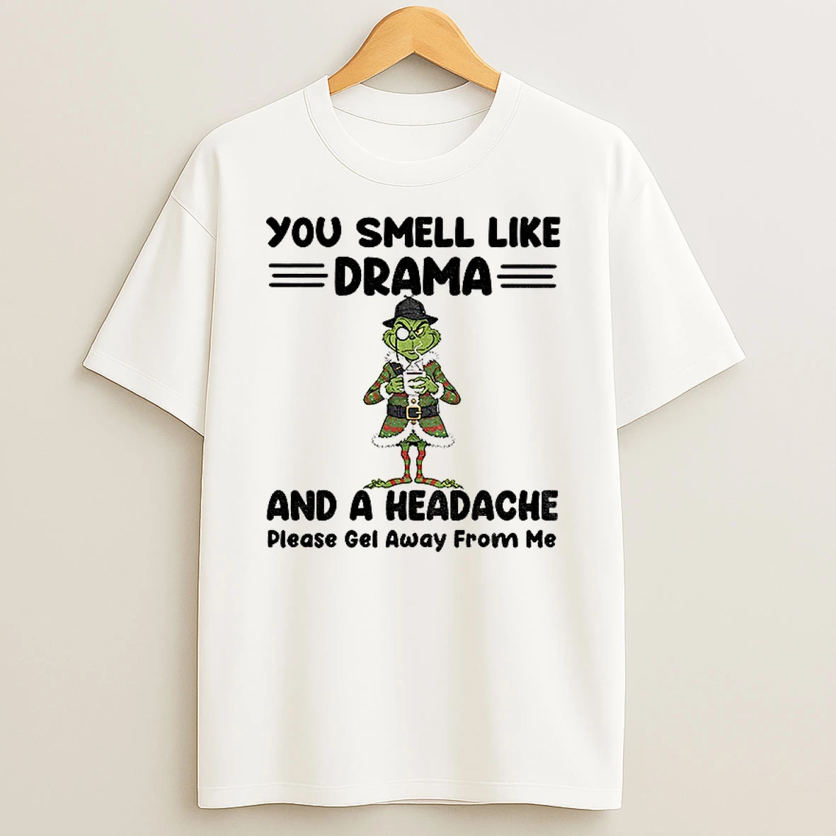 Classic Grinch You Smell Like Drama And A Headache Please Gel Away From Me Christmas T Shirts