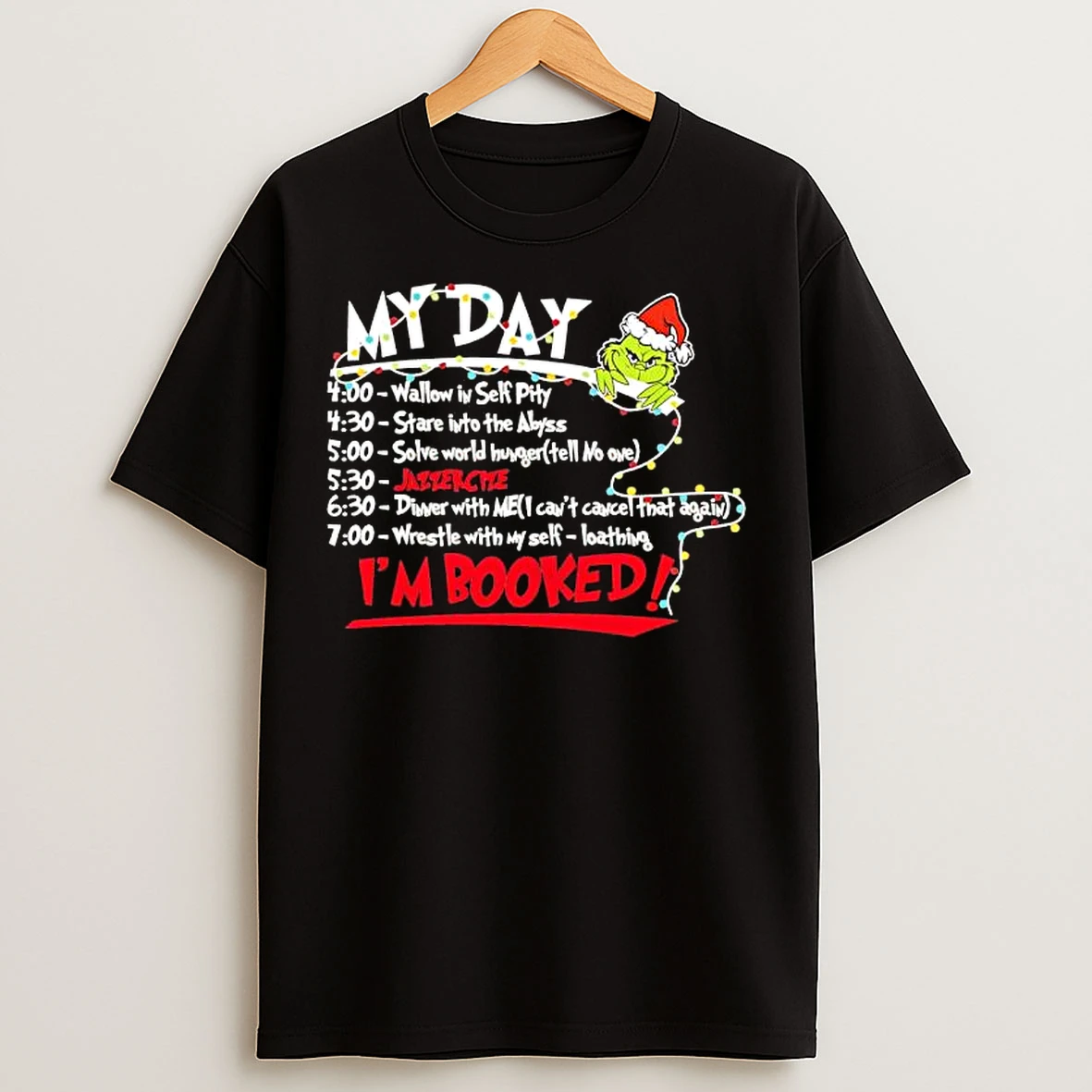Classic Grinchsanta My Day Wallow In Self Pity Stare Into The Abyss Solve World Hunger Jazzer Cize T Shirts