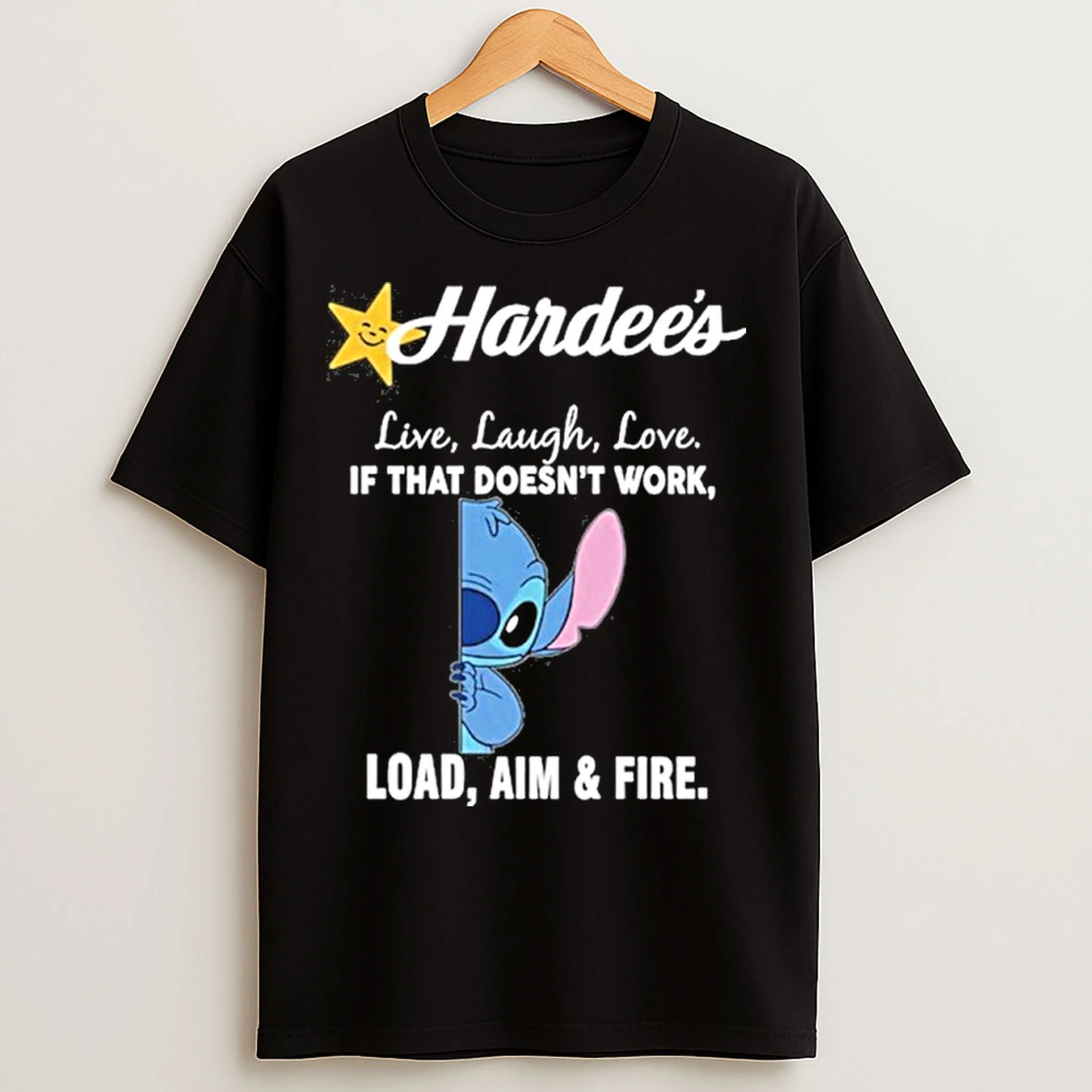 Classic Hardees X Stitch Live Laugh Love If That Doesnt Work Load Aim Fire T Shirts