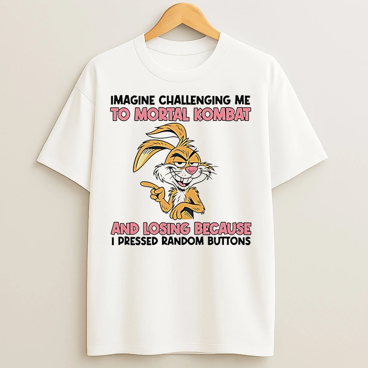 Classic Hare Jordan Imagine Challenging Me To Mortal Kombat And Losing Because I Pressed Random Buttons T Shirts