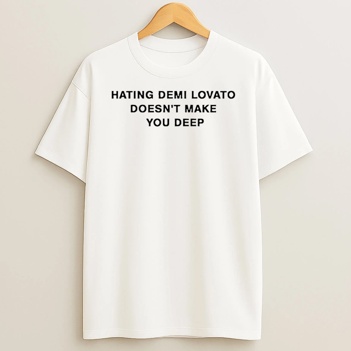 Classic Hating Demi Lovato Doesnt Make You Deep T Shirts
