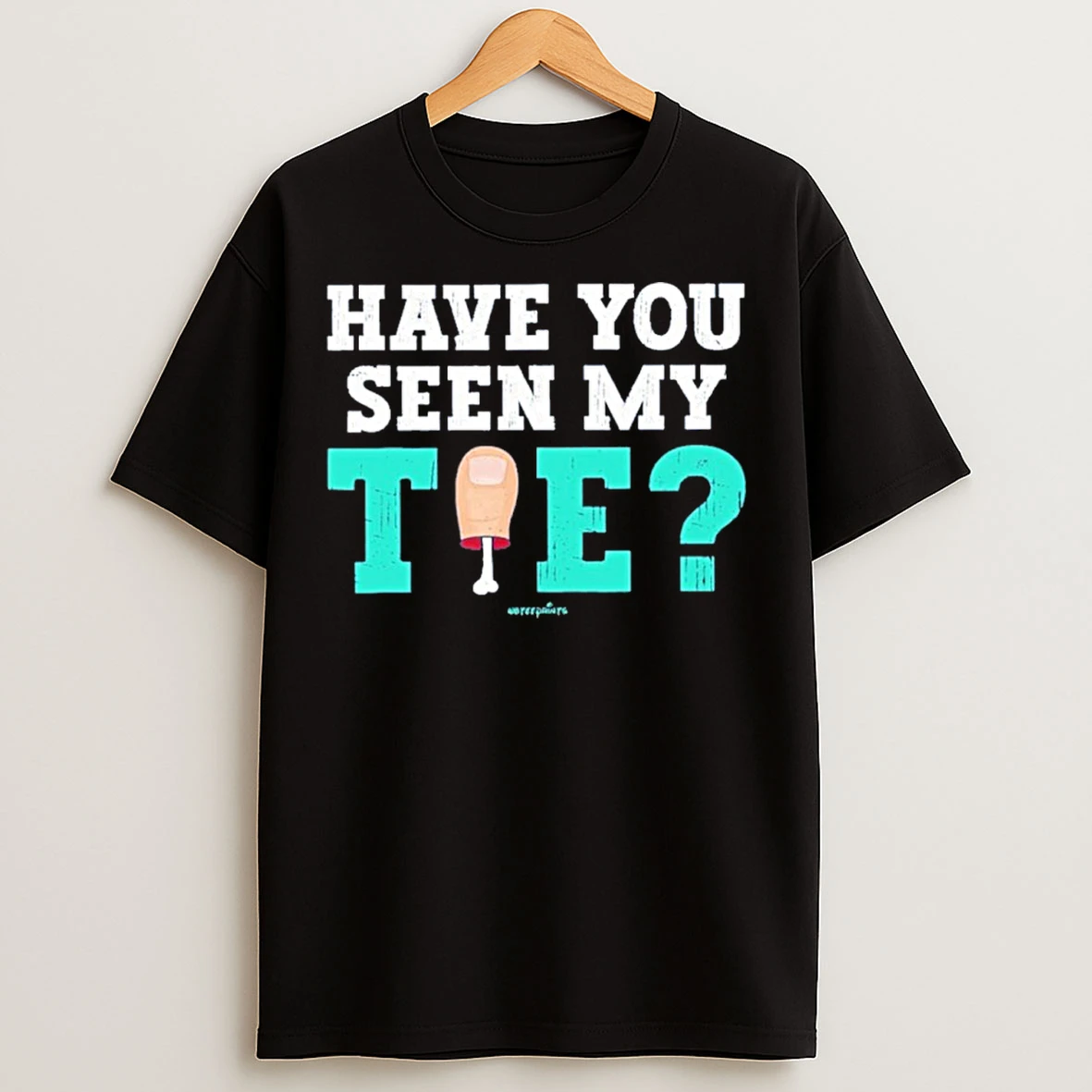 Classic Have You Seen My Tie T Shirts