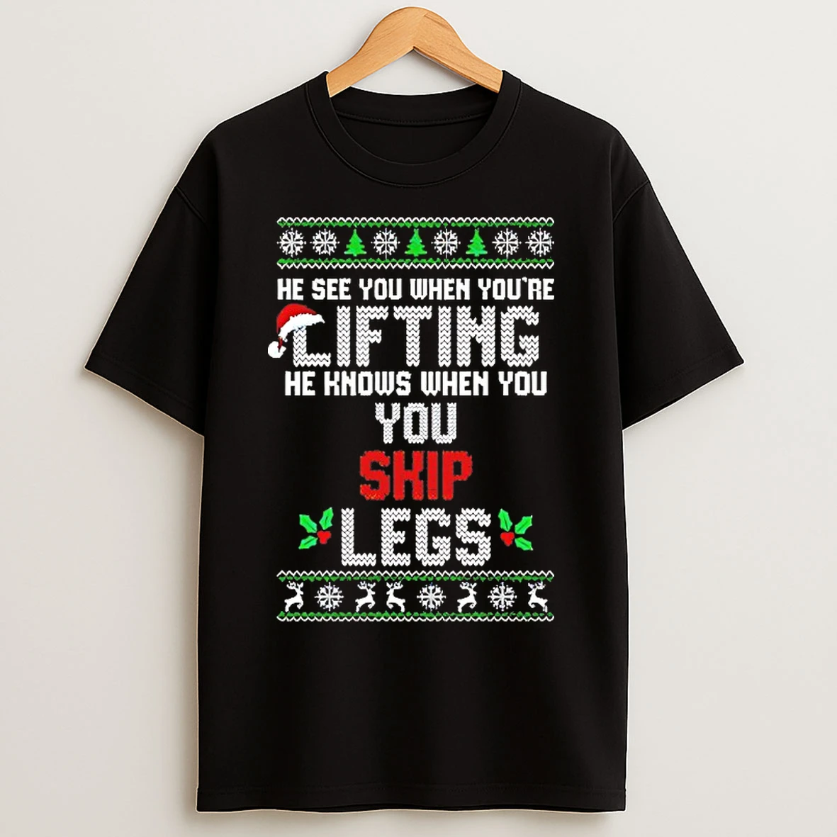 Classic He Sees You When Youre Lifting He Knows When You Skip Legs Christmas T Shirts
