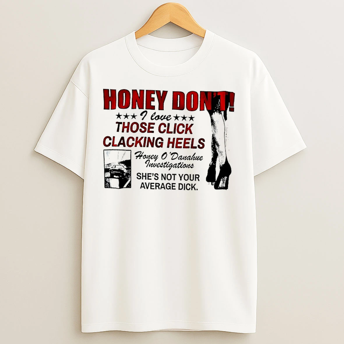 Classic Honey Dont I Love Those Click Clacking Heels Honey Odanahue T Shirts