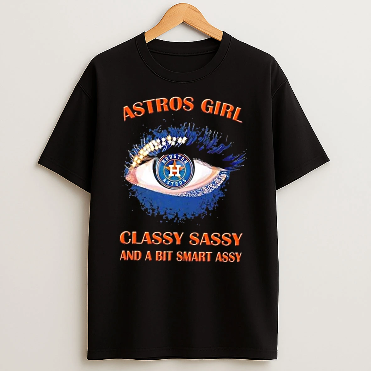 Classic Houston Astros Eye Girl Fans Classy Sassy And A Bit Smart Assy T Shirts