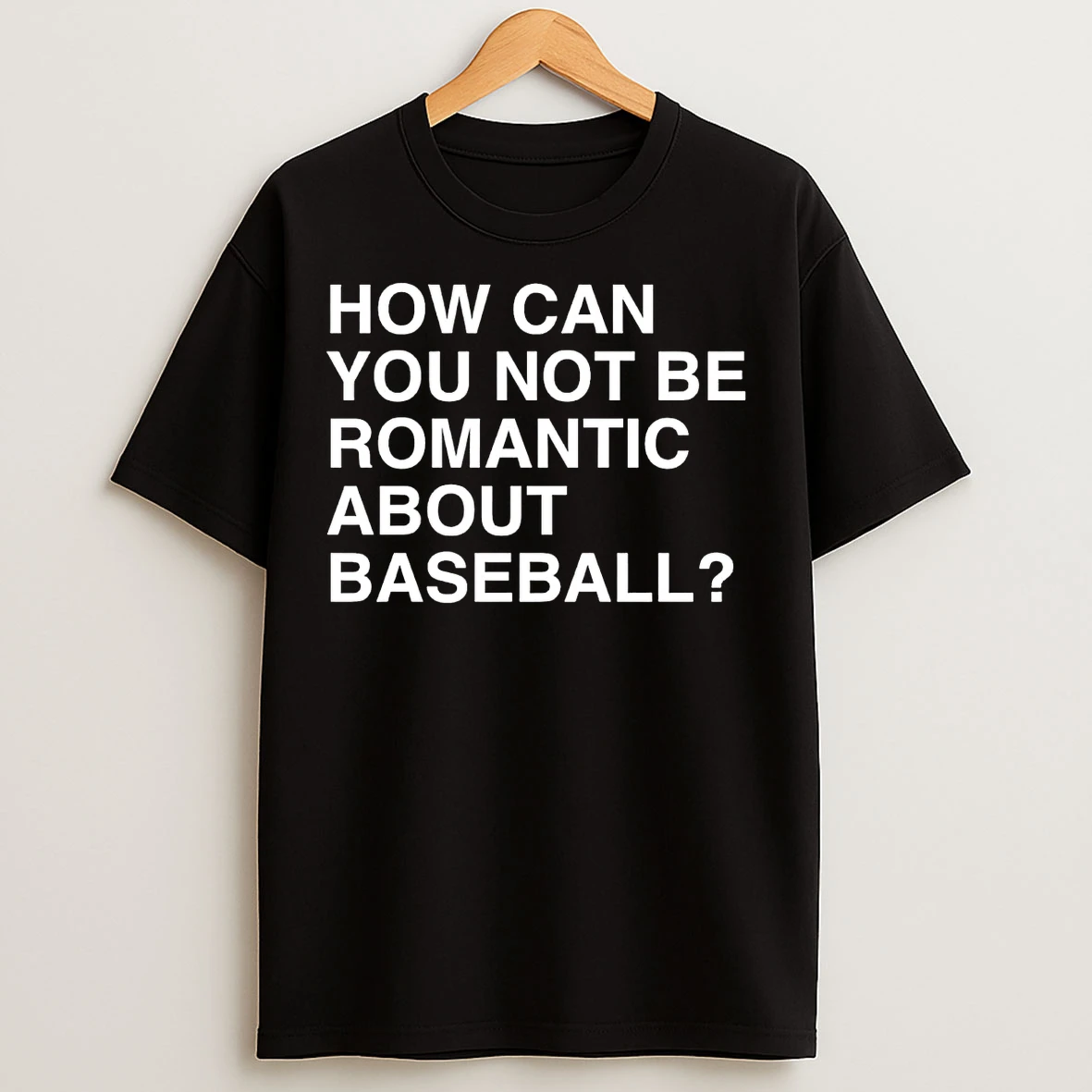Classic How Can You Not Be Romantic About Baseball Sweat T Shirts