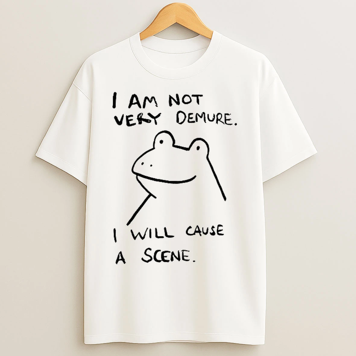 Classic Humorous Frog I Am Not Very Demure I Will Cause A Scene T Shirts