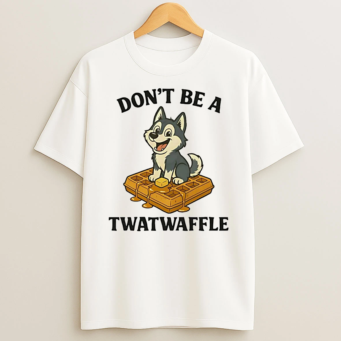 Classic Husky Dont Be A Twatwaffle T Shirts