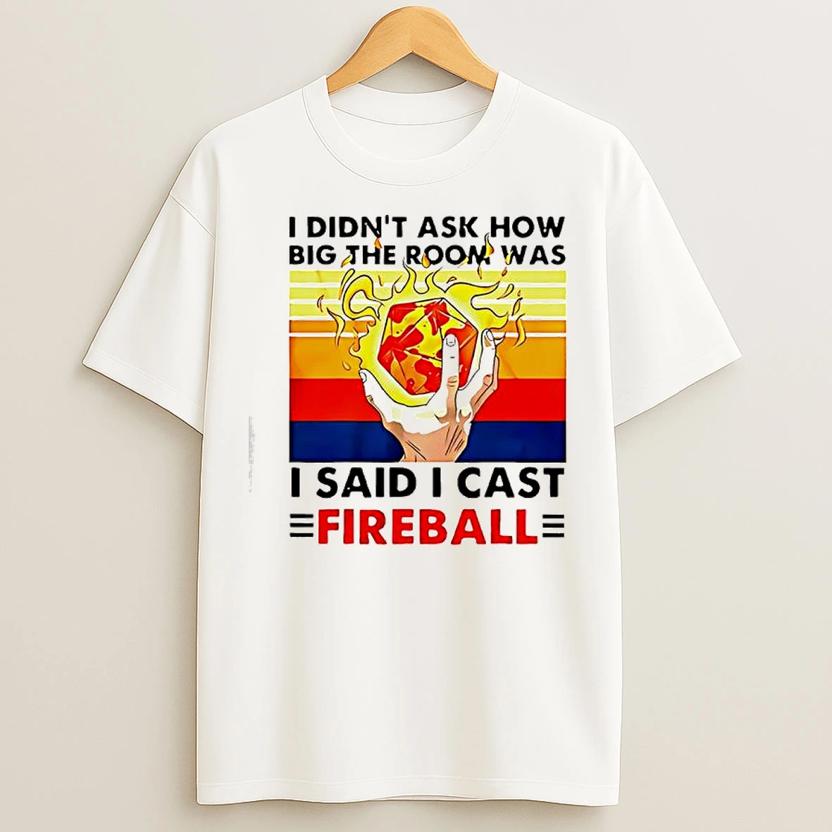 Classic I Didnt Ask How Big The Room Was I Said I Cast Fireball Vintage T Shirts