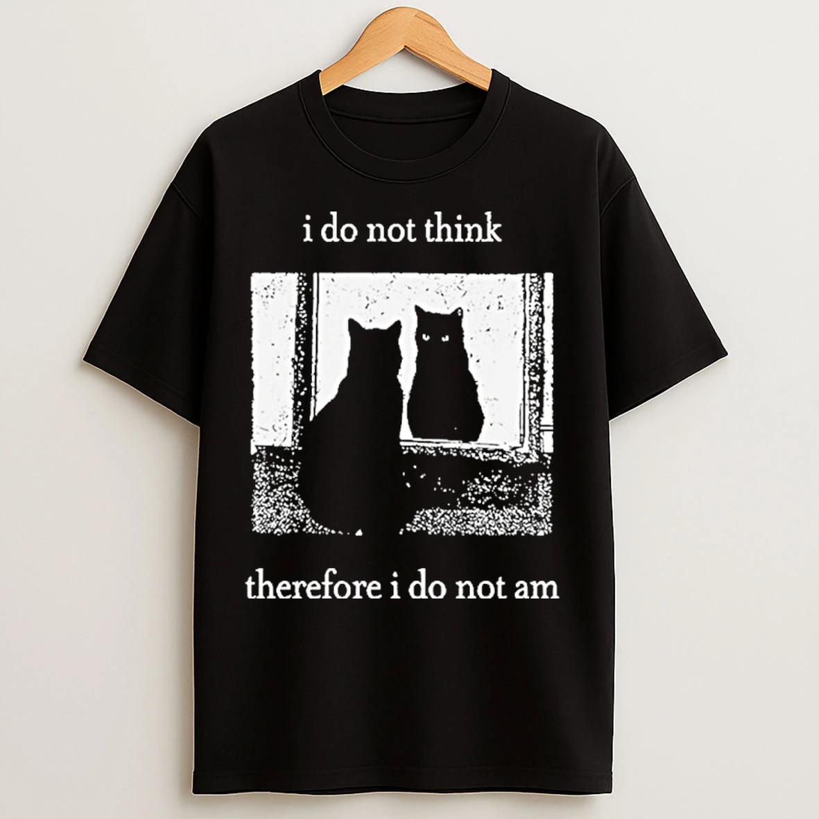Classic I Do Not Think Therefore I Do Not Am T Shirts