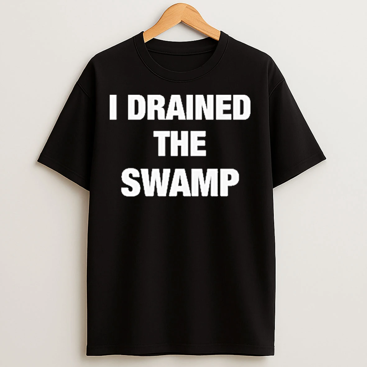 Classic I Drained The Swamp T Shirts