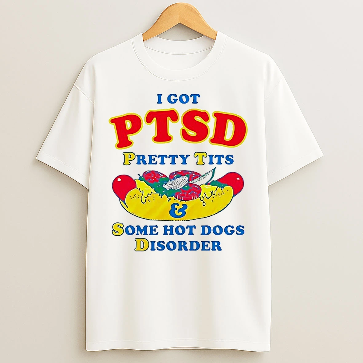 Classic I Got Ptsd Pretty Tits Some Hot Dogs Disorder T Shirts