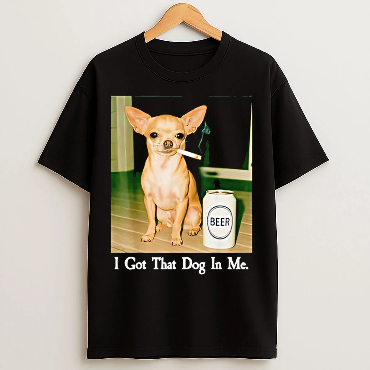 Classic I Got That Dog In Me Funny Chihuahua Smoking Beer T Shirts