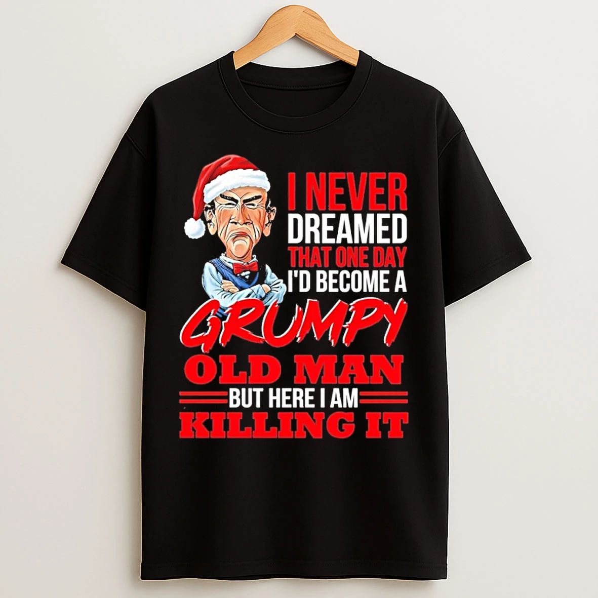 Classic I Never Dreamed That One Day Id Become A Grumpy Old Man But Here I Am Killing It T Shirts