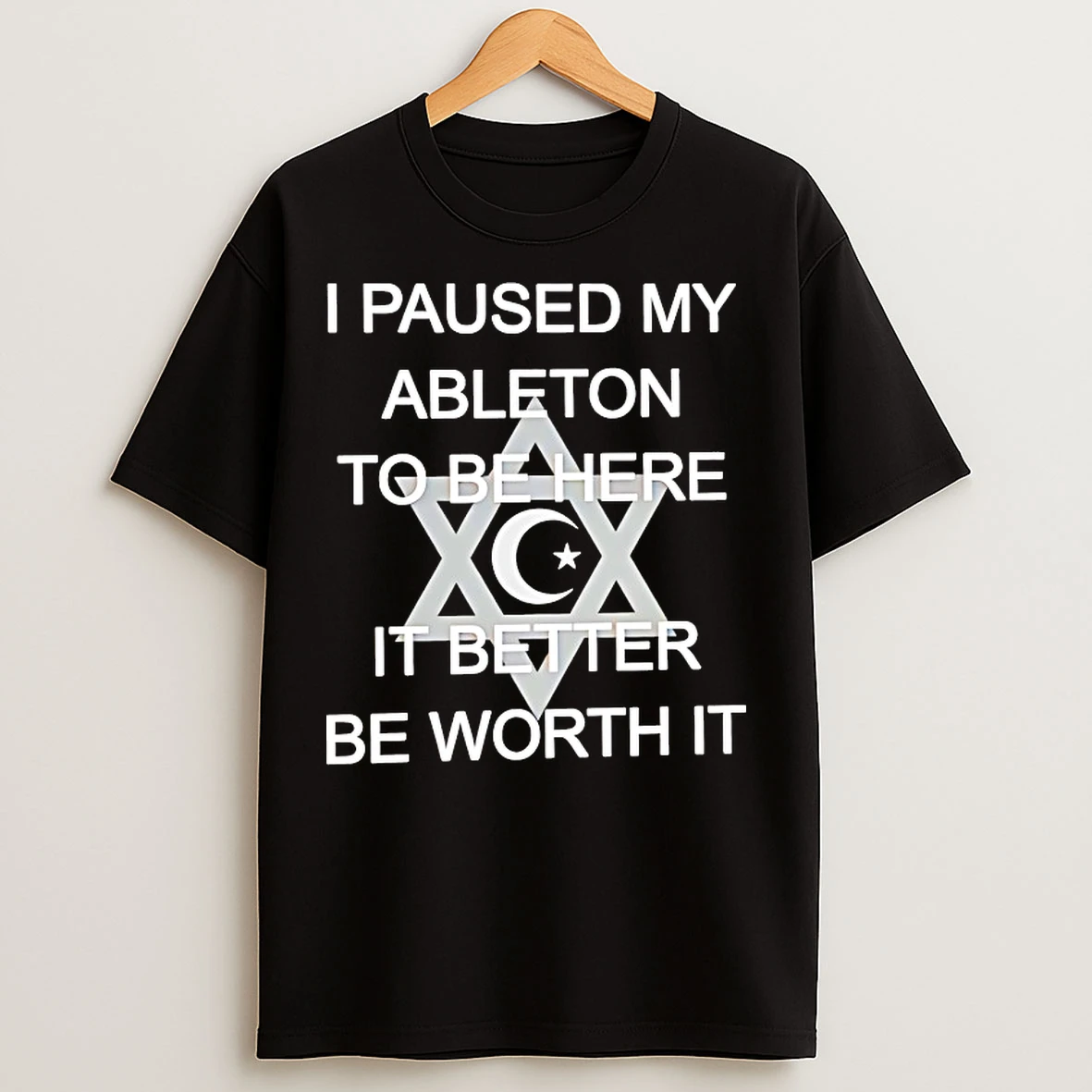 Classic I Paused My Ableton To Be Here It Better Be Worth It T Shirts