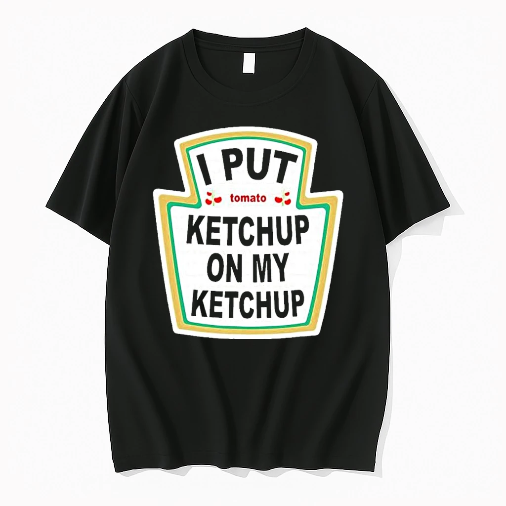 Classic I Put Ketchup On My Ketchup T Shirts
