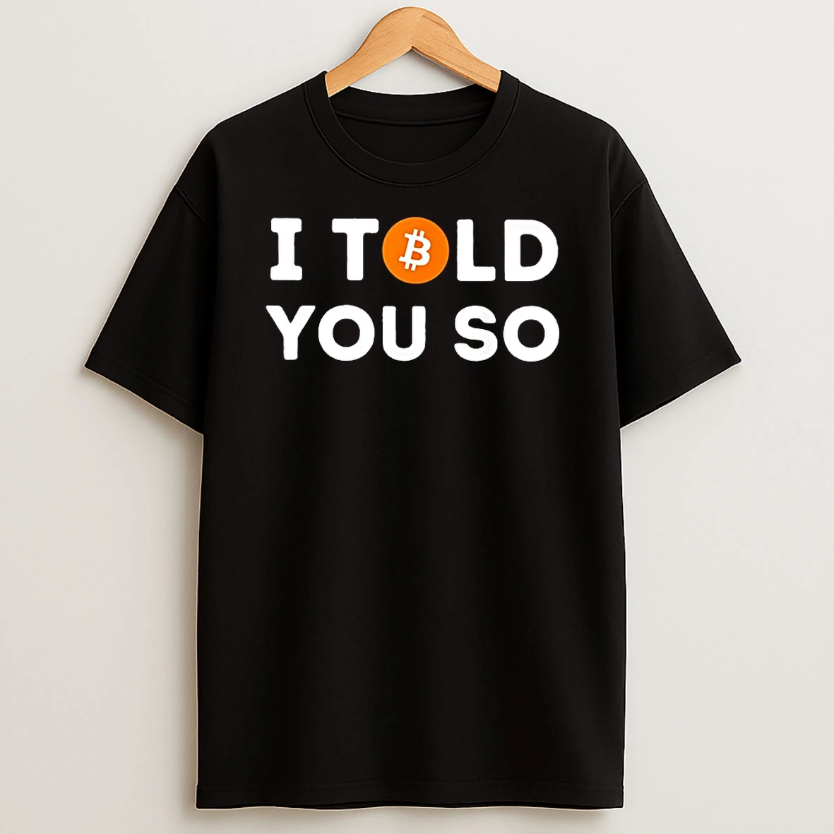 Classic I Told You So Bitcoin Logo T Shirts