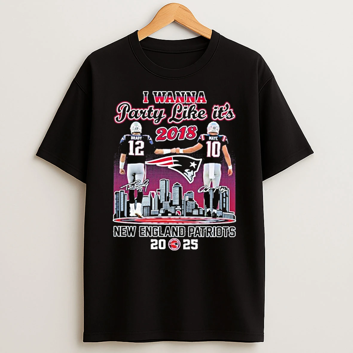 Classic I Wanna Party Like Its 2018 Brady X Maye New England Patriots 2025 T Shirts