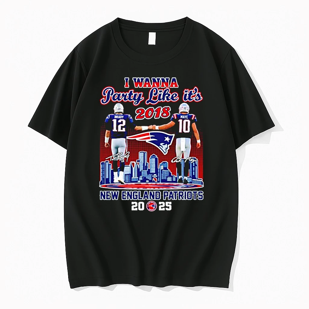 Classic I Wanna Party Like Its 2018 New England Patriots Brady And Maye 2025 Skyline T Shirts