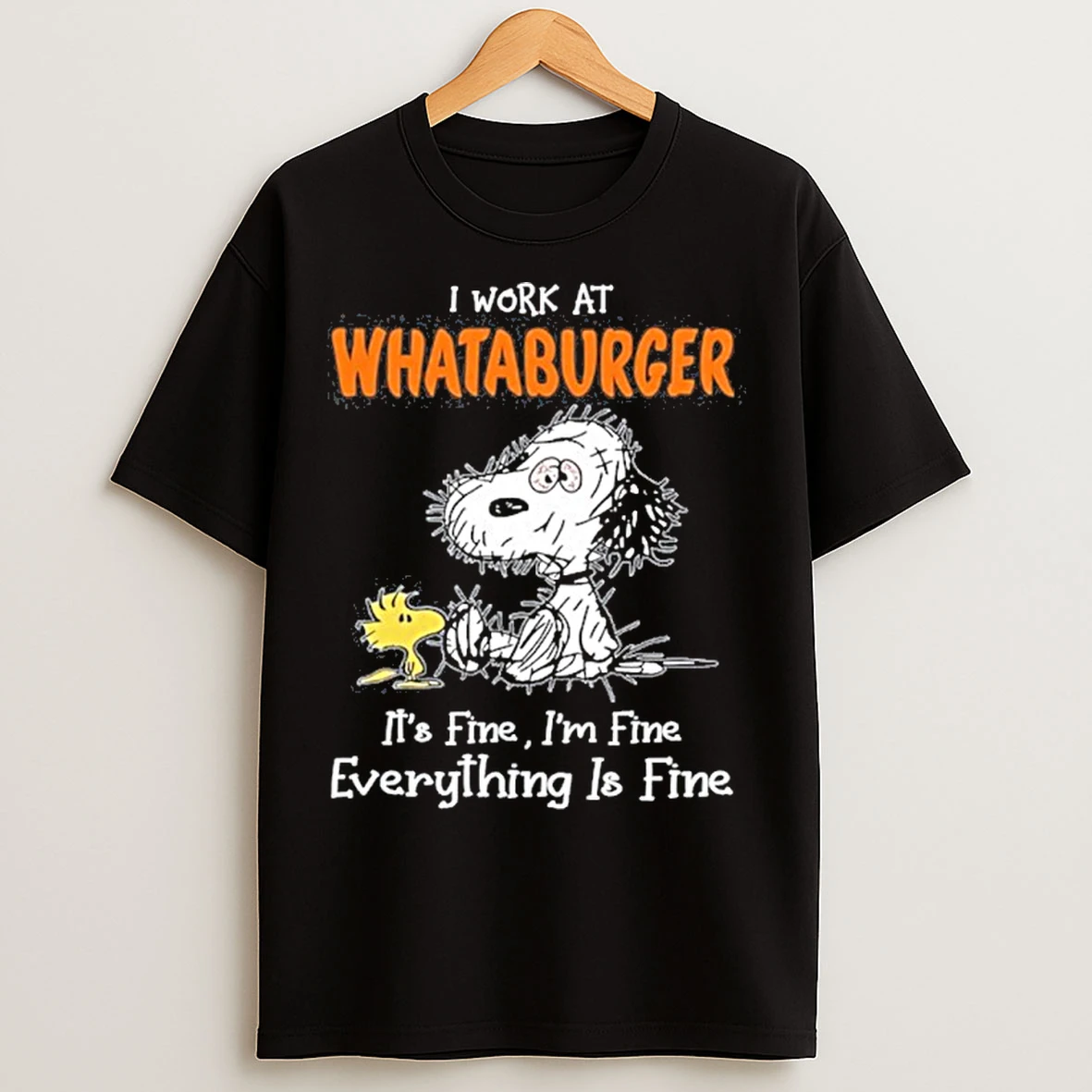 Classic I Work At Whataburger X Tired Snoopy Its Fine Im Fine Everything Is Fine T Shirts
