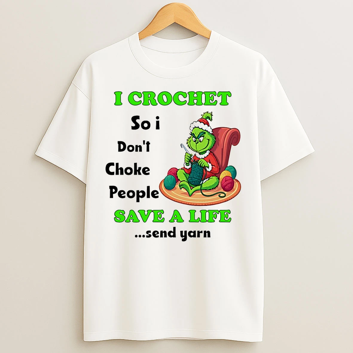 Classic I Crochet So I Dont Choke People Save A Life Send Yarn Grinch Christmas T Shirts