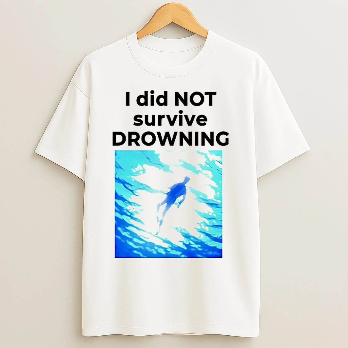 Classic I Did Not Survive Drowning Anime T Shirts