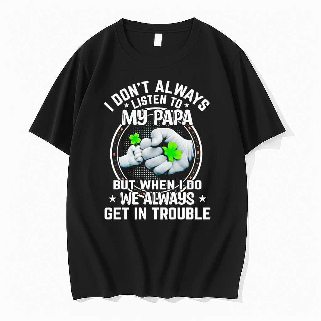 Classic I Dont Always Listen To My Papa But When I Do T Shirts