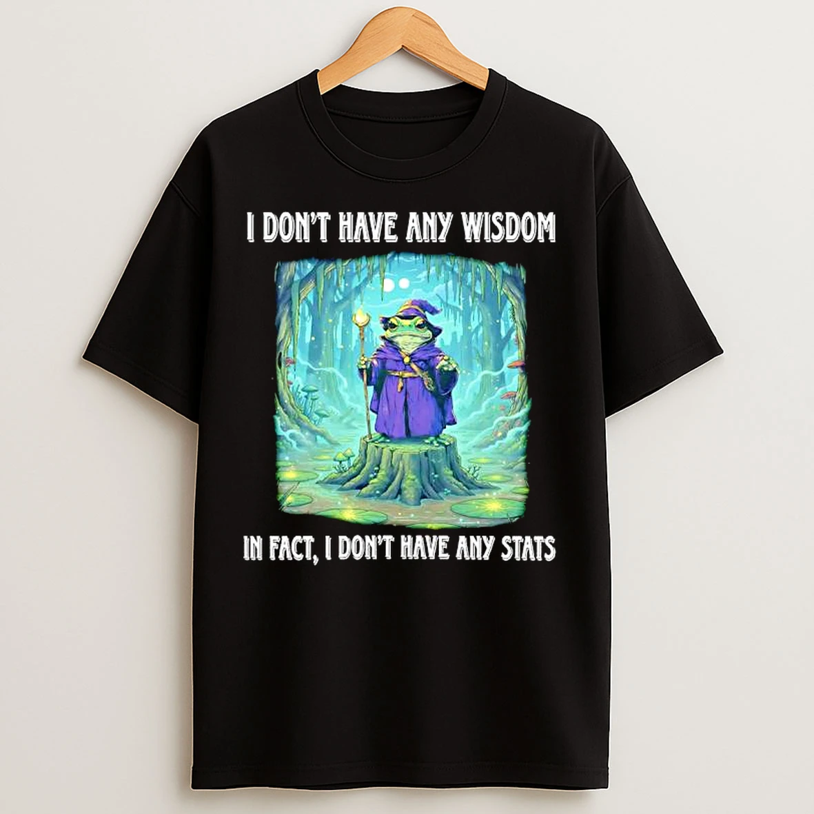 Classic I Dont Have Any Wisdom In Fact I Dont Have Any Stats Wizard T Shirts
