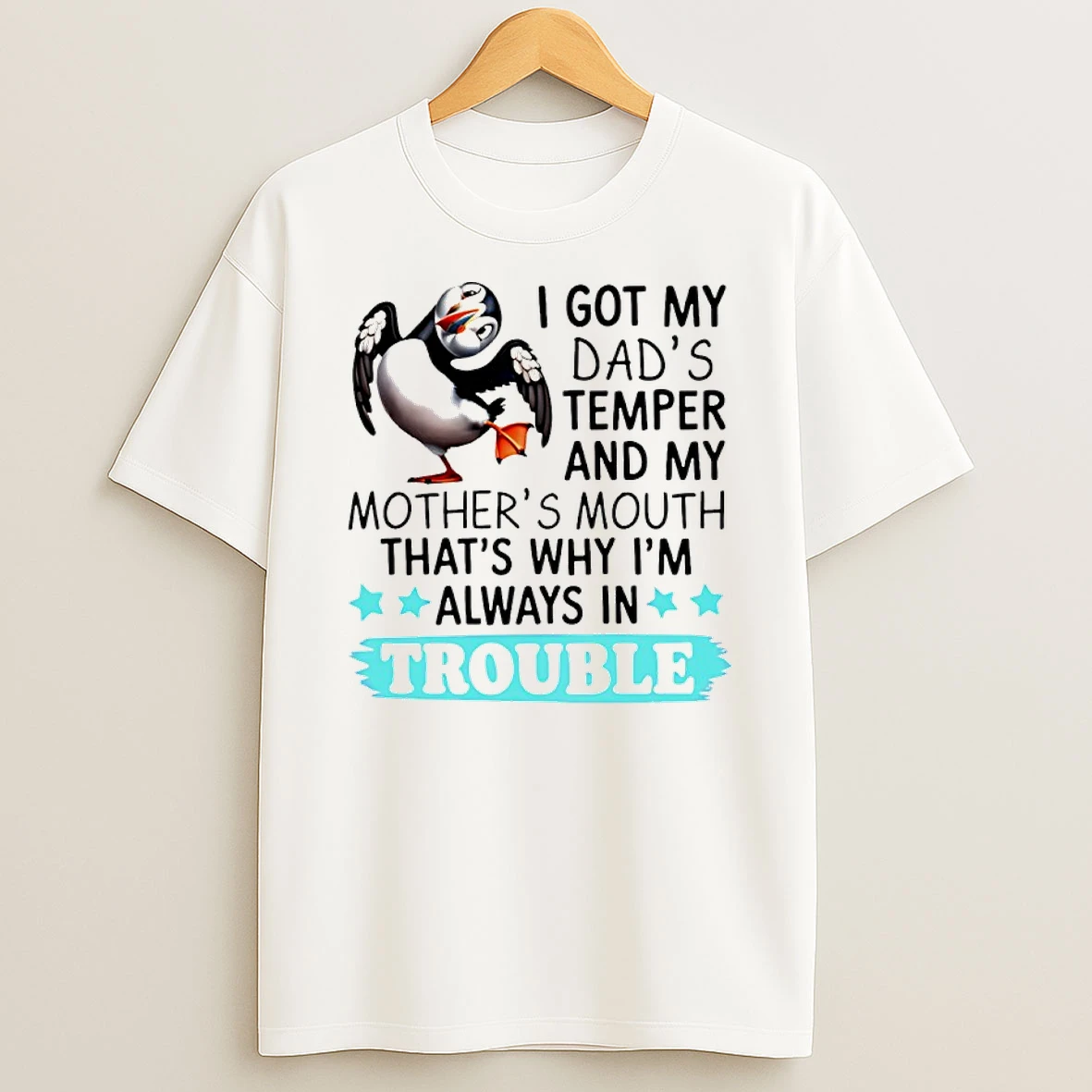 Classic I Got My Dads Temper And My Mothers Mouth Thats Why Im Always In Trouble T Shirts