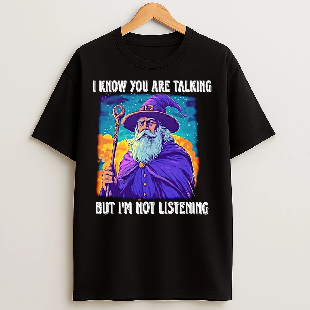 Classic I Know You Are Talking But Im Not Listening Wizard Graphic T Shirts