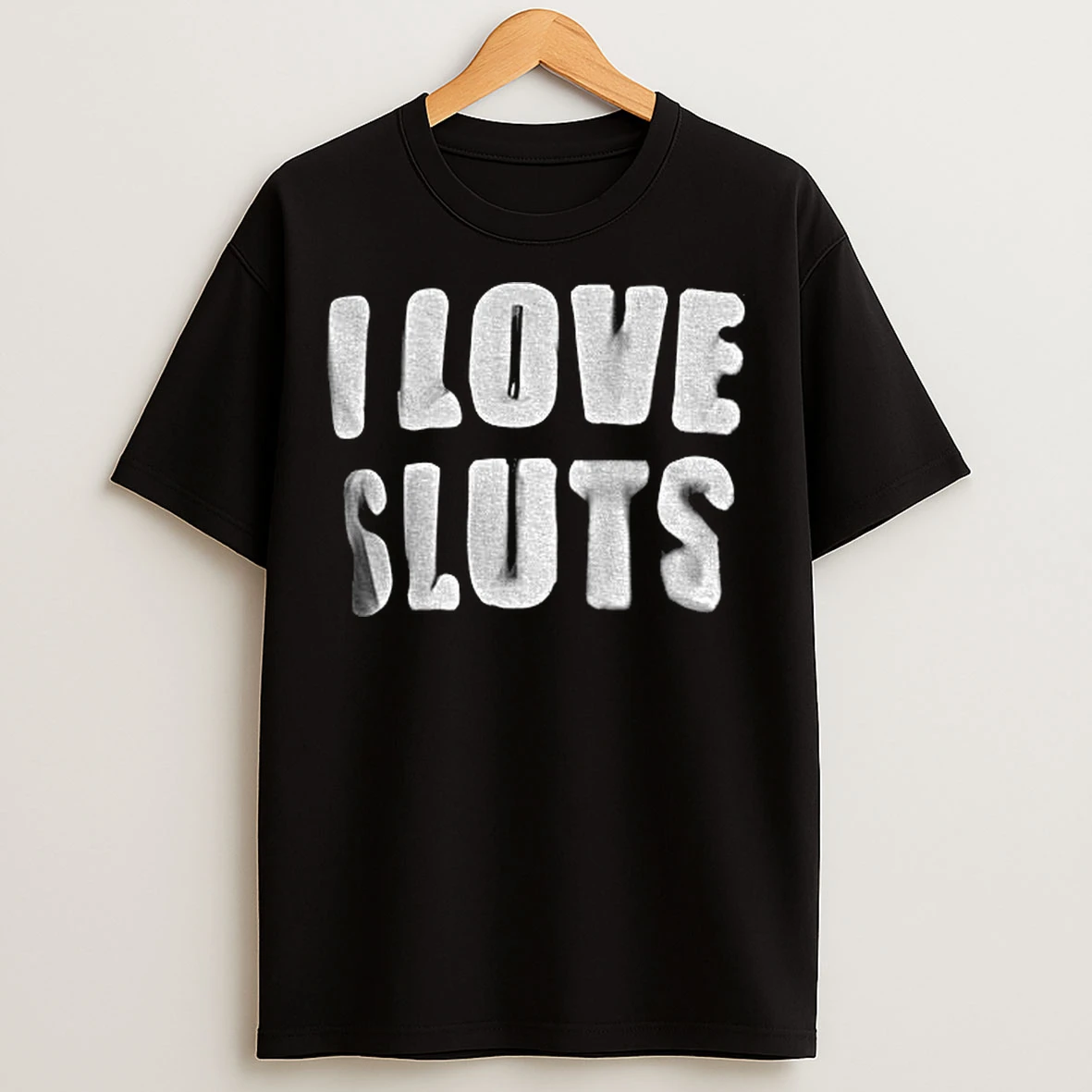 Classic I Love Sluts T Shirts