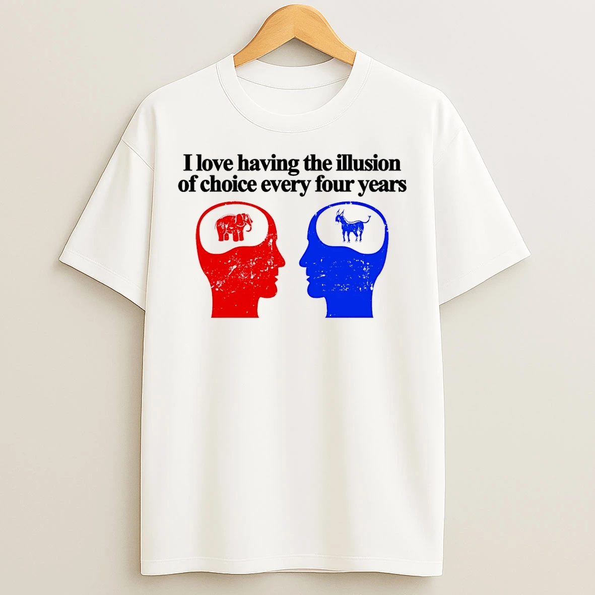 Classic I Love Having The Illusion Of Choice Every Four Years T Shirts