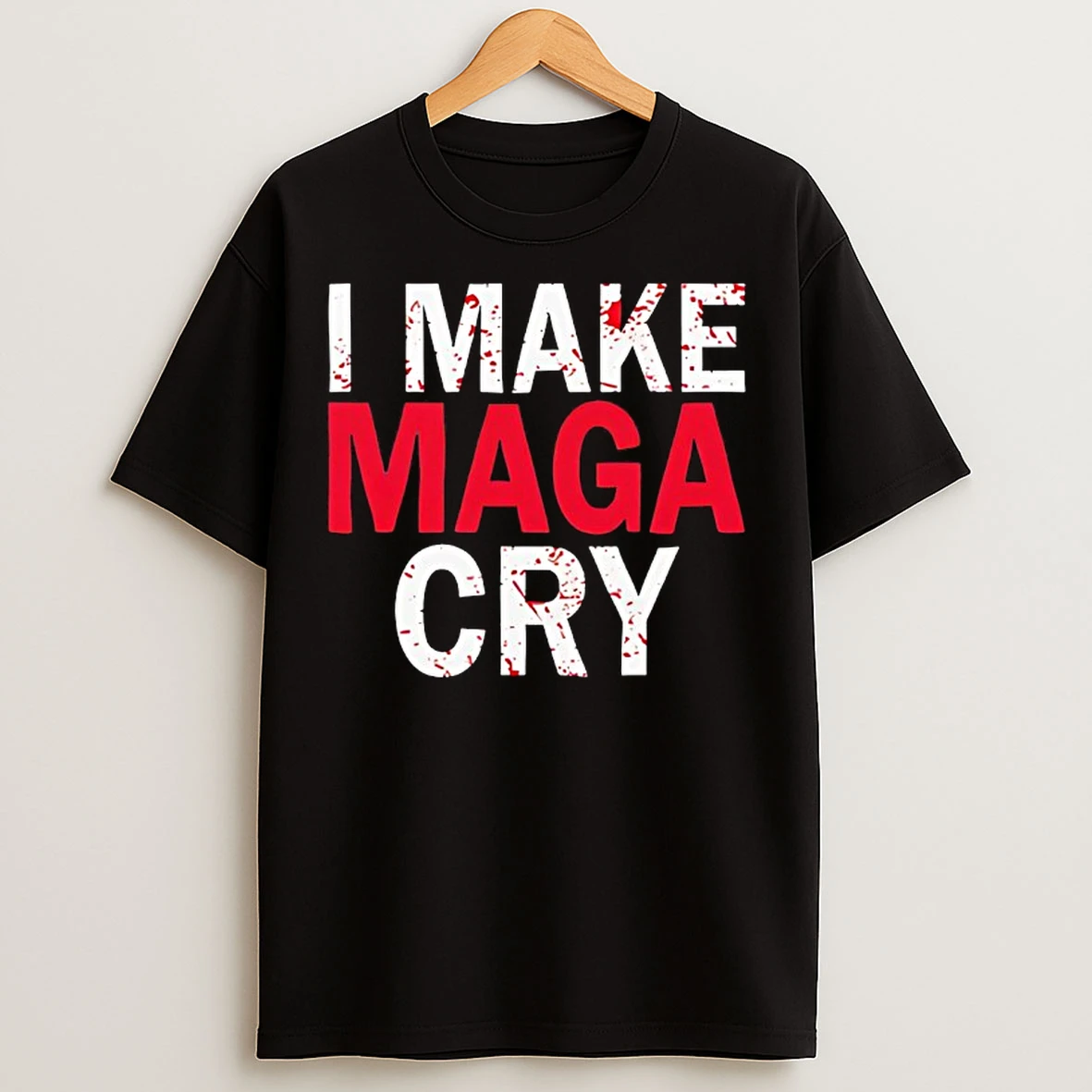 Classic I Make Maga Cry Satirical Politics T Shirts