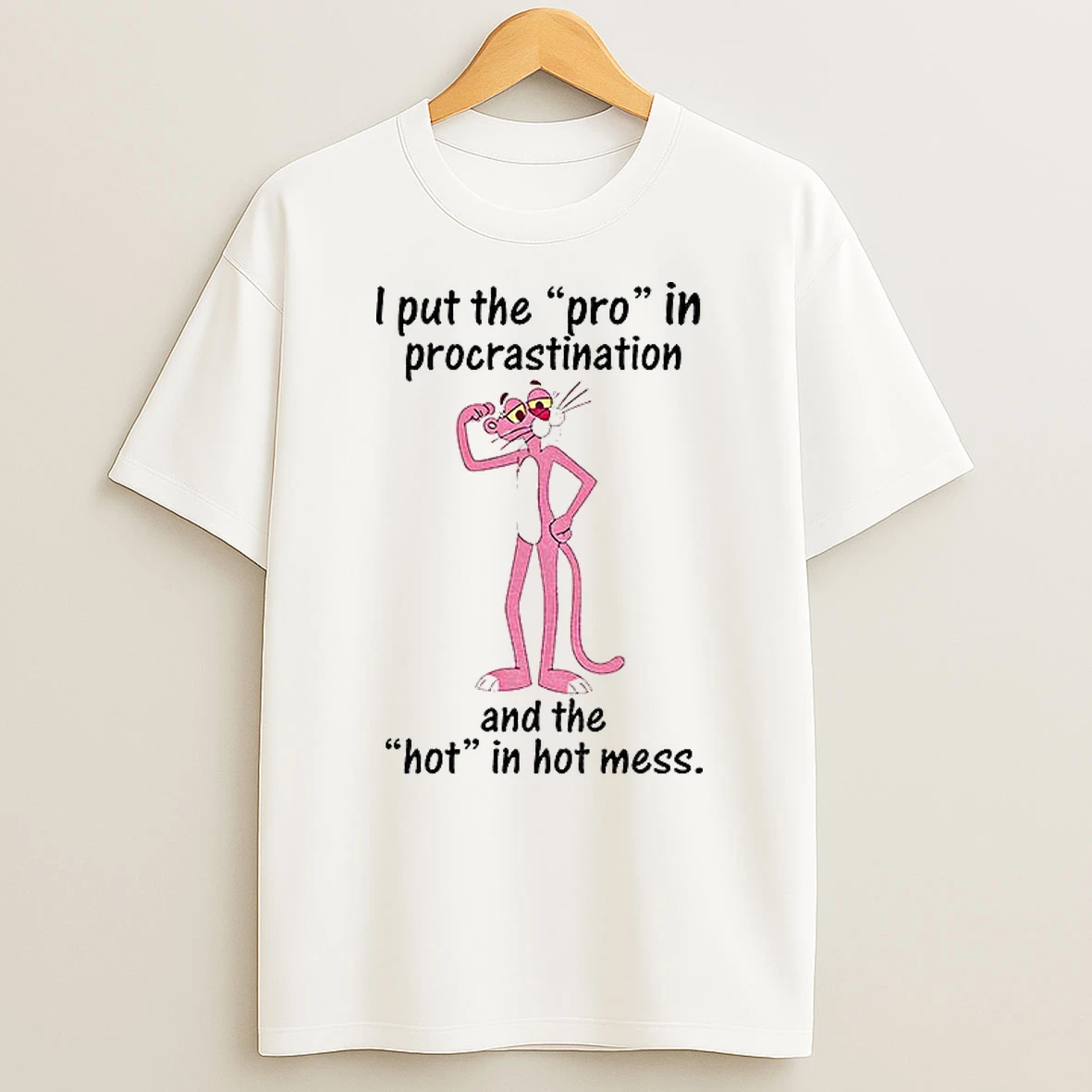 Classic I Put The Pro In Procrastination And The Hot In Hot Mess T Shirts