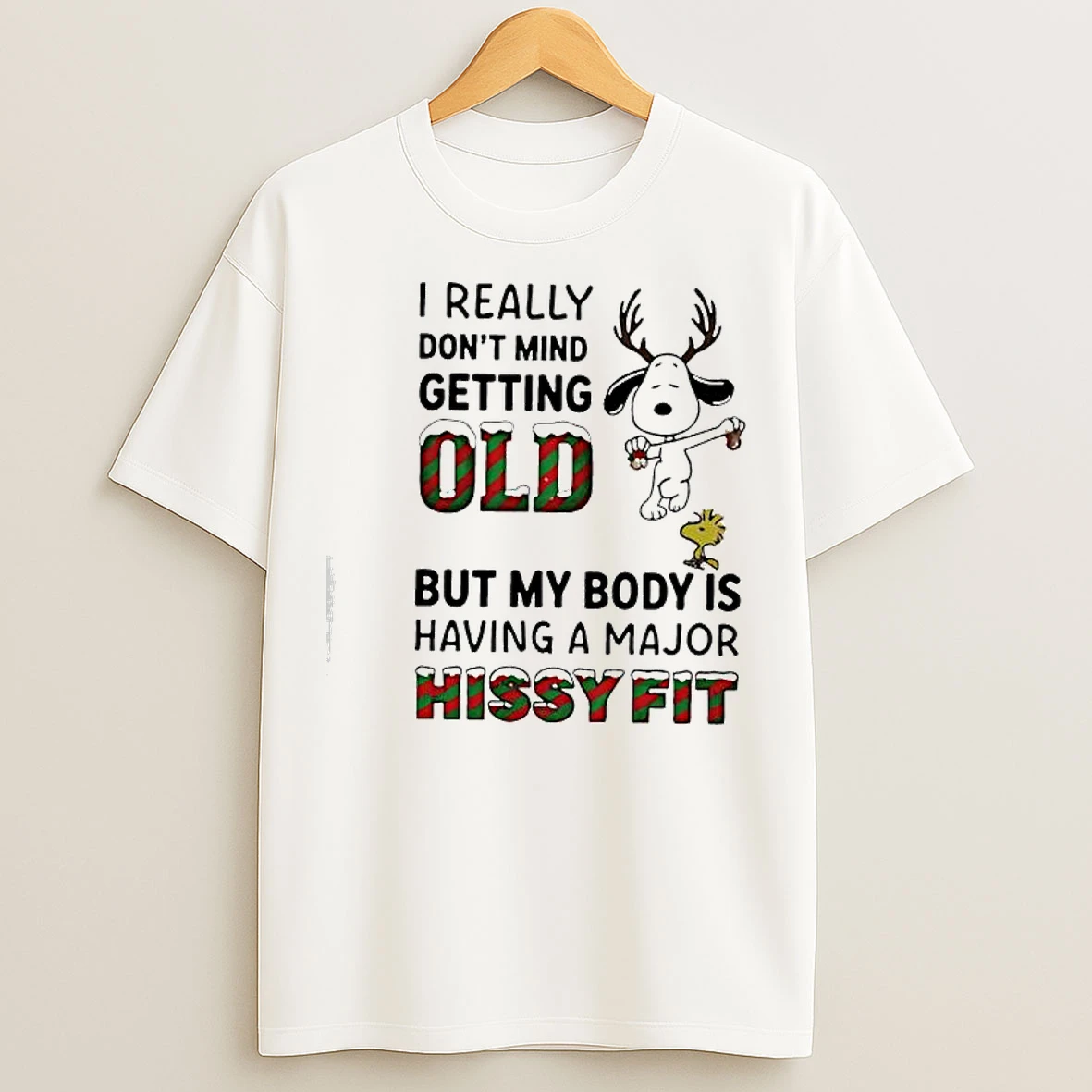 Classic I Really Dont Mind Getting Old But My Body Is Having A Major Hissy Fit Snoopy And Woodstock Quote T Shirts