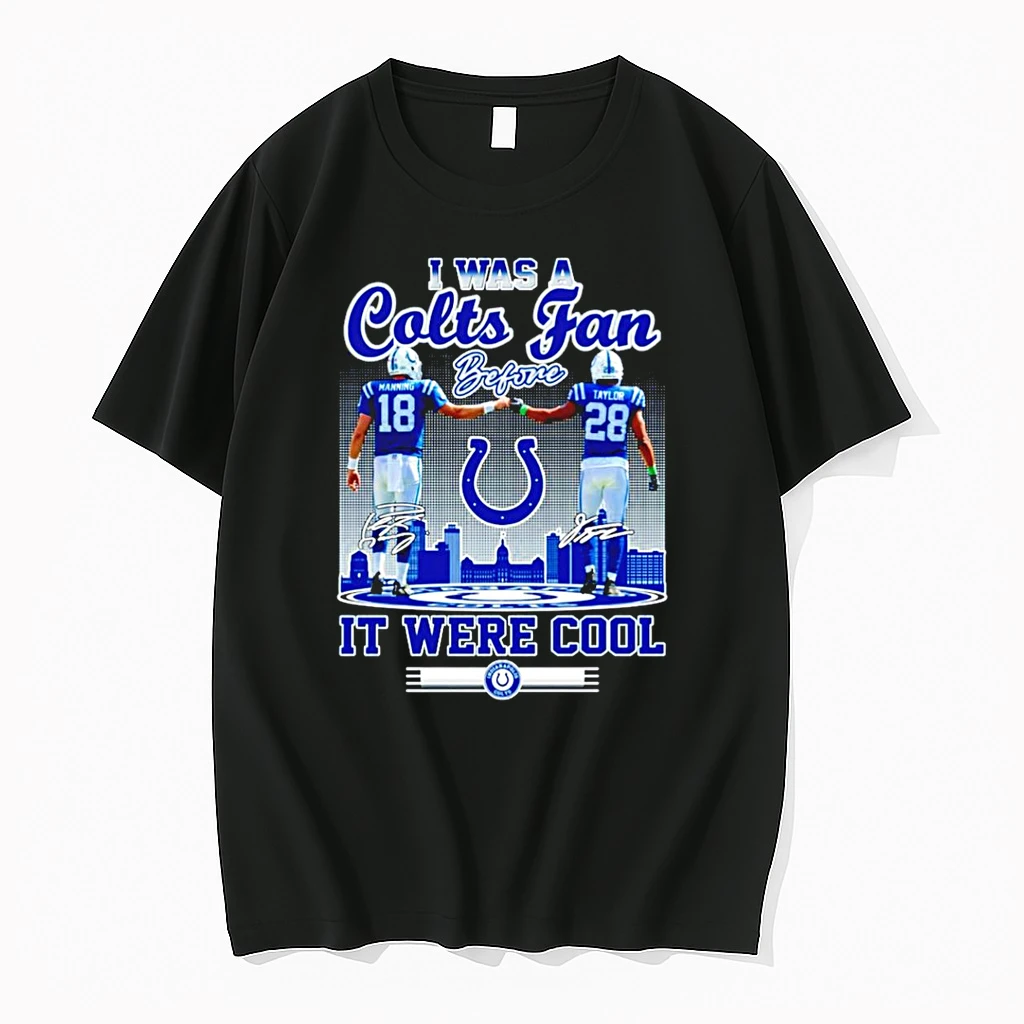 Classic I Was A Colts Fan Before It Were Cool Manning And Taylor Indianapolis Colts 2025 Skyline T Shirts